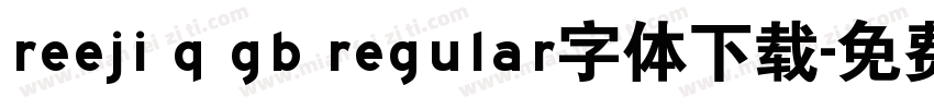 reeji q gb regular字体下载字体转换